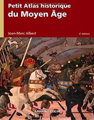 Petit atlas historique du Moyen Age, 2018, 2e éd., 173 p.