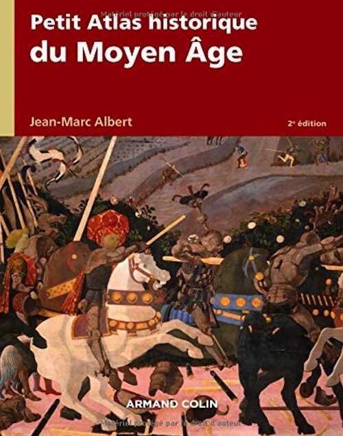 Petit atlas historique du Moyen Age, 2018, 2e éd., 173 p.