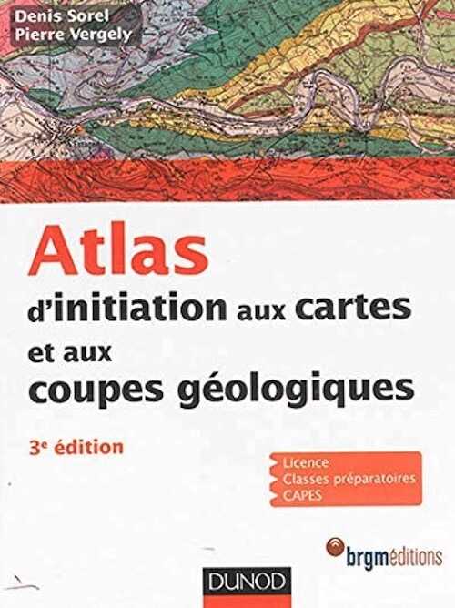 Initiation aux cartes et aux coupes géologiques, 2018, 4e éd., 115 p.