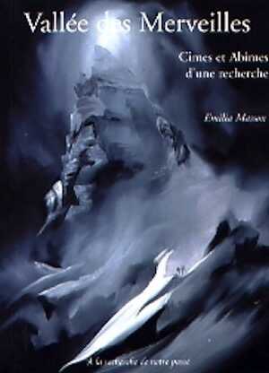 Vallée des Merveilles. Cimes et abîmes d'une recherche, 2002, 300 p.