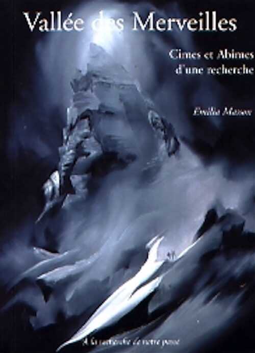 Vallée des Merveilles. Cimes et abîmes d'une recherche, 2002, 300 p.