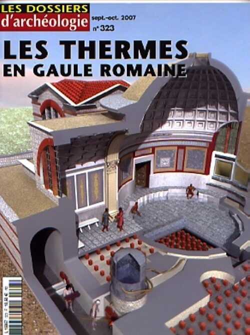 ÉPUISÉ - n°323. Septembre-Octobre 2007. Les thermes en Gaule romaine.
