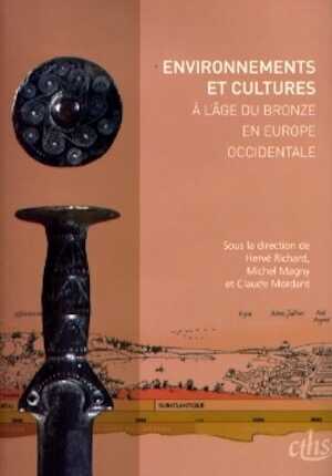 ÉPUISÉ - Environnements et cultures à l'Âge du Bronze en Europe occidentale, (actes 129e congrès national des sociétés historiques et scientifiques, Besançon, 2004), 2007, 400 p.