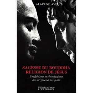 Sagesse du Bouddha, Religion de Jésus. Bouddhisme et christianisme des origines à nos jours, 2007, 416 p.