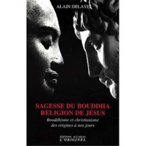 Sagesse du Bouddha, Religion de Jésus. Bouddhisme et christianisme des origines à nos jours, 2007, 416 p.