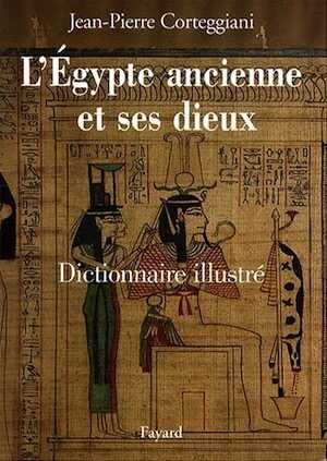 ÉPUISÉ - L'Egypte ancienne et ses dieux. Dictionnaire illustré, 2007, 598 p.