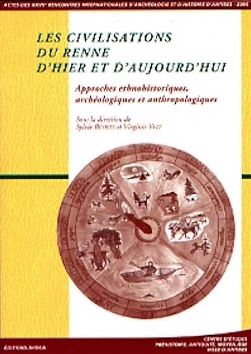 Les civilisations du renne d'hier et d'aujourd'hui. Approches ethnohistoriques, archéologiques et anthropologiques, (actes des XXVIIe Rencontres internationales d'Archéologie et d'Histoire d'Antibes, 19-21 oct. 2006), 2007, 471 p.