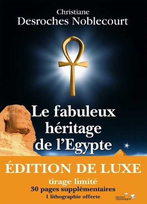 Le fabuleux héritage de l'Égypte, 2005, 350 p. ÉDITION DE LUXE, Tirage limité, 30 pages supplémentaires, 1 lithographie offerte.
