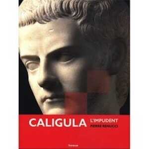 Caligula. L'impudent, 2007, 224 p.