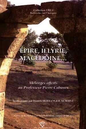 Epire, Illyrie, Macédoine. Mélanges offerts au professeur P.C. Abanes, 2007, 414 p.
