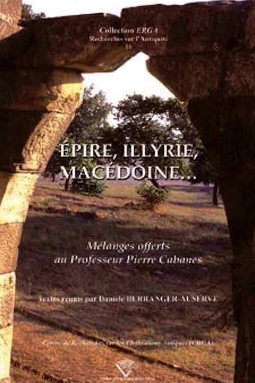 Epire, Illyrie, Macédoine. Mélanges offerts au professeur P.C. Abanes, 2007, 414 p.