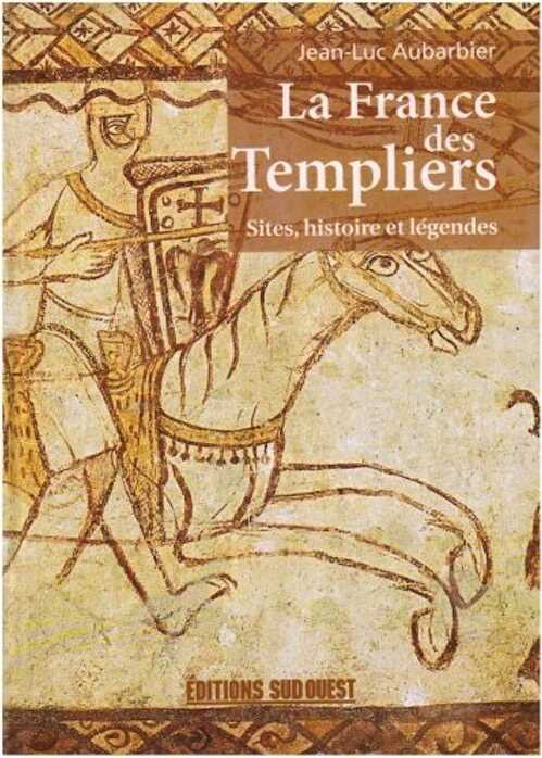 La France des templiers. Sites, histoire et légendes, 2007, 320 p.