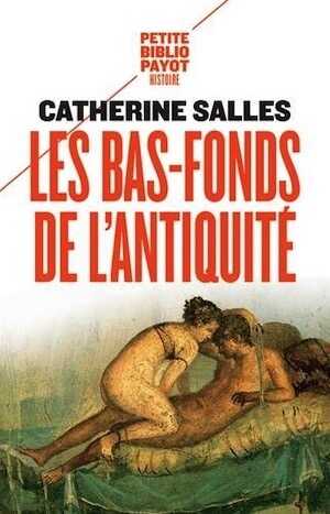 Les bas-fonds de l'Antiquité, 2016, 365 p.