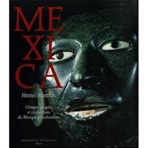 Mexica. Climats, peuples et civilisations du Mexique précolombien, 2007, 303 p.