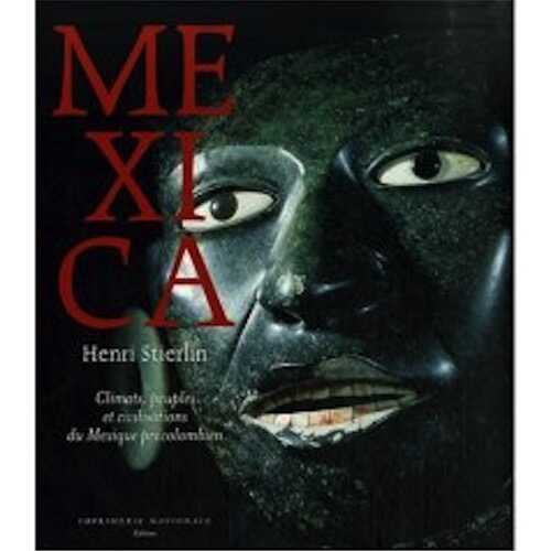 Mexica. Climats, peuples et civilisations du Mexique précolombien, 2007, 303 p.