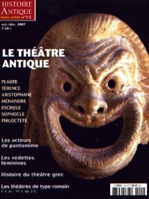 n°15. oct.-déc. 2007. Le théâtre antique.