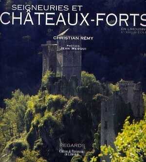 ÉPUISÉ - Seigneuries et châteaux-forts en Limousin. 1, Le temps du castrum (Xe-XIVe siècles), 2006, 160 p., 159 ill.