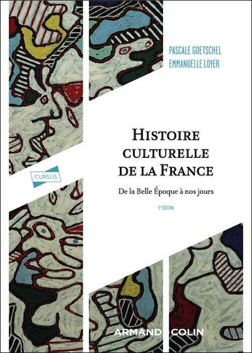 Histoire culturelle de la France de la Belle Epoque à nos jours, 2025, 5e éd.