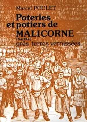 Poteries et potiers de Malicorne, Sarthe : grès et terre vernissées, 1989, 140 p.