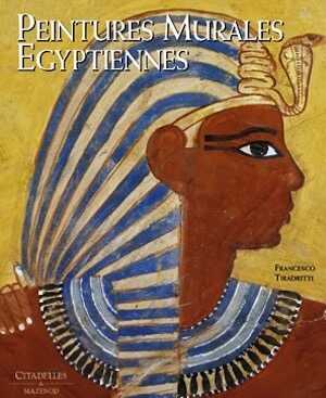 Peintures murales égyptiennes, 2007, 352 p., 300 ill. coul.