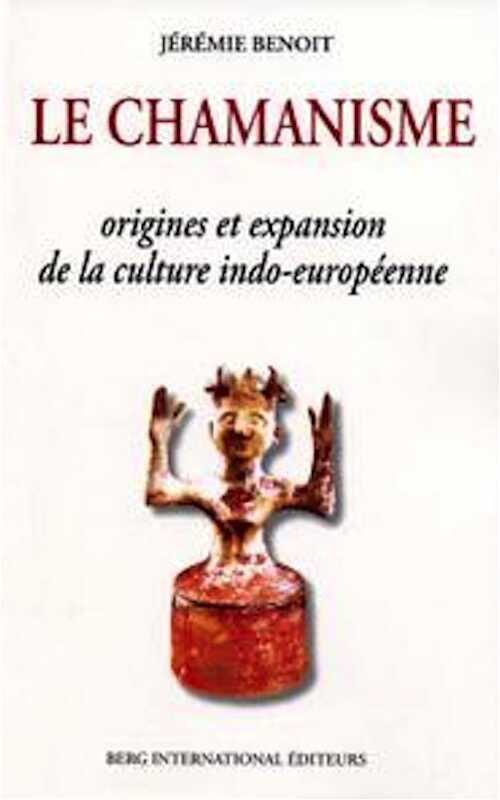 ÉPUISÉ - Le chamanisme, origines et expansion de la culture indo-européenne, 2007, 250 p.