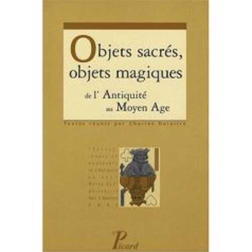 Objets sacrés, objets magiques de l'Antiquité au Moyen Age, 2007, 183 p.