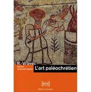 L'art paléochrétien, (coll. R.-V. avec), 2007, 70 p.