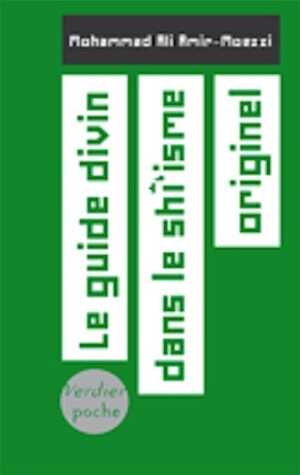 Le guide divin dans le shi'isme originel, 2007, 348 p.