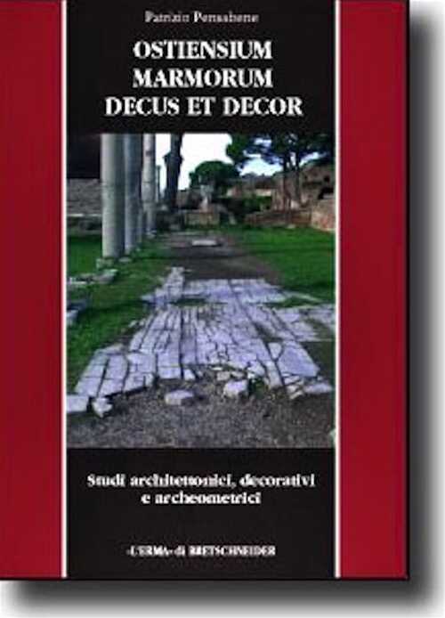 Ostiensium marmorum decus et decor. Studi architettonici, decorativi e archeometrici, 2007, 848 p., 256 ill. n.b., 16 ill. coul.