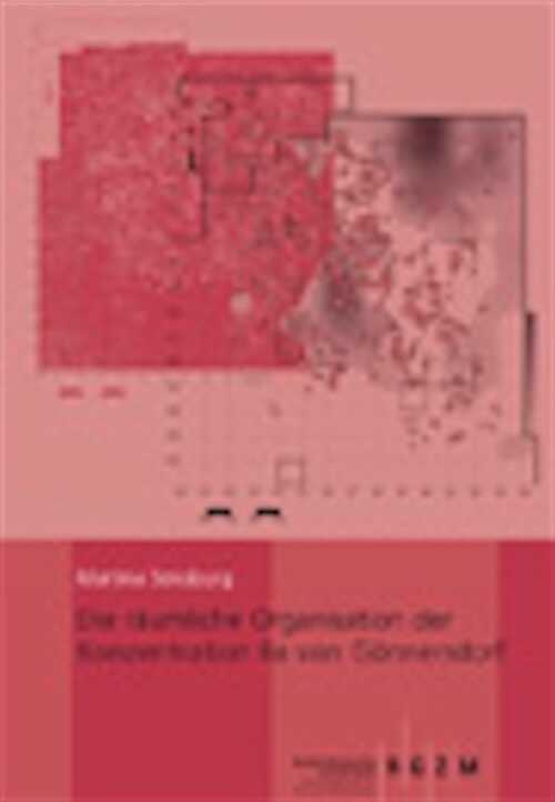 Die räumliche Organisation der Konzentration IIa von Gönnersdorf, 2007, 231 p., 113 ill.