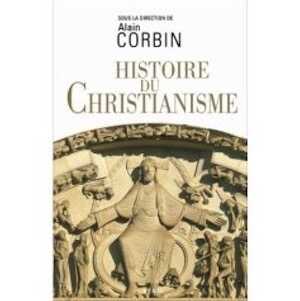 Histoire du christianisme. Pour mieux comprendre notre temps, 2007, 480 p.