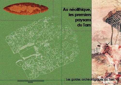 Au Néolithique, les premiers paysans du Tarn, (coll. Guides Archéologiques du Tarn 5), 2007, 32 p.