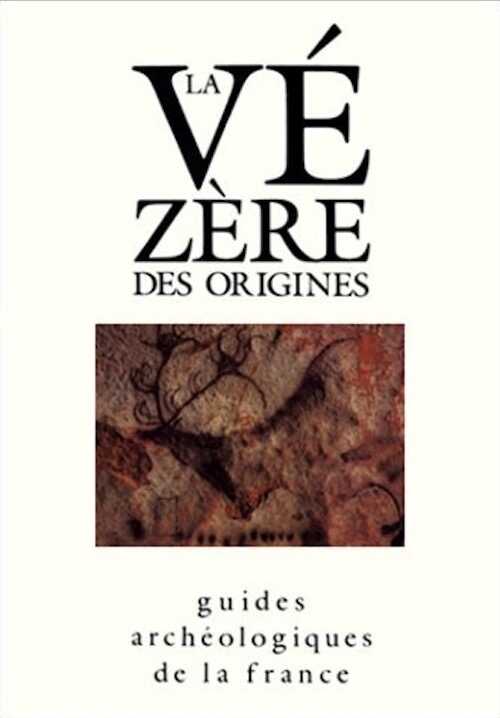 22. La Vézère des origines (Dordogne). Sites préhistoriques, grottes ornées et musée (N. Aujoulat et al.), 1991, 144 p., 120 ill., 5 cartes, 6 plans.