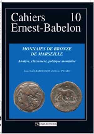 ÉPUISÉ - Monnaies de bronze de Marseille. Analyses, classement, politique monétaire, (Cahiers Ernest-Babelon, 10), 2008, 168 p., 346 ill. (274 ph.)