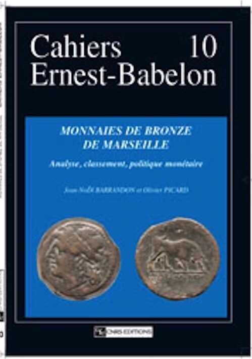 ÉPUISÉ - Monnaies de bronze de Marseille. Analyses, classement, politique monétaire, (Cahiers Ernest-Babelon, 10), 2008, 168 p., 346 ill. (274 ph.)
