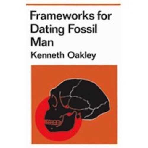 Frameworks for Dating Fossil Man, 2007, 376 p.