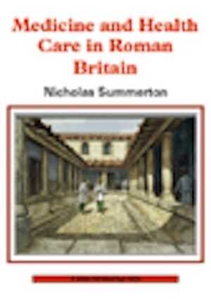Medicine and Health Care Roman Britain, 2007, 56 p., ill.
