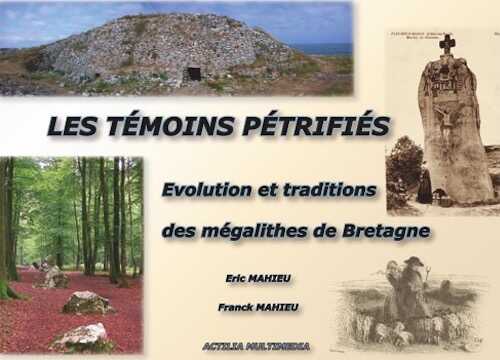 Les témoins pétrifiés. Evolution et traditions des mégalithes de Bretagne, 2007.