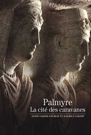 Palmyre. La cité des caravanes, (coll. Découvertes), 2008, 144 p., ill.