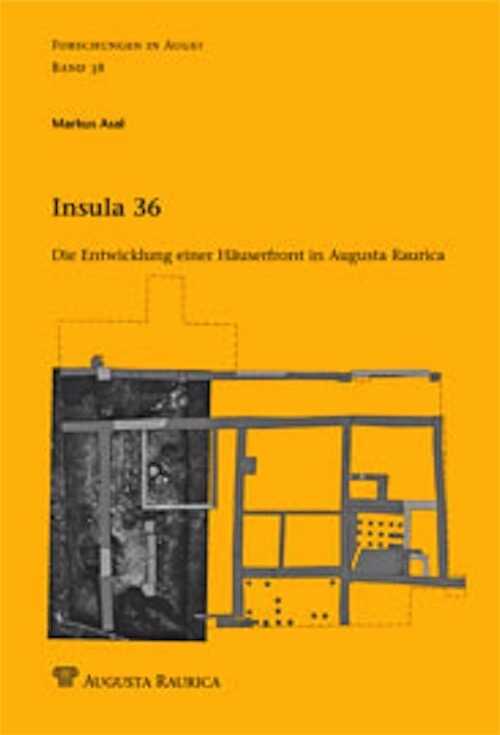 Insula 36. Die Entwicklung einer Häuserfront in Augusta Raurica, (Forschungen in Augst 38), 2007, 334 p., 83 ill. dt 18 coul., 307 tabl.