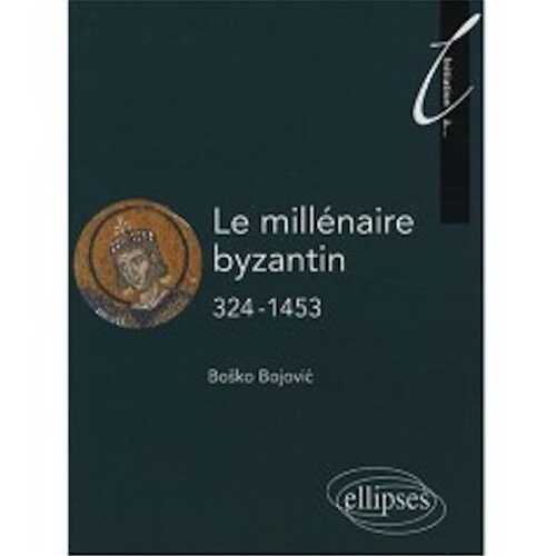Le millénaire byzantin 324-1453, 2008, 272 p.