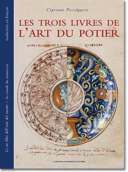 Les trois livres de l'art du potier, Fac-similé du manuscrit de Piccolpasso, prés. et trad. J.-M. Lhôte, 2007.