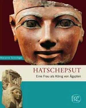 Hatschepsut. Eine Frau als König von Ägypten, 2008, 150 p., 91 ill. coul.