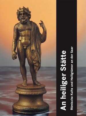 An heiliger Stätte. Römische Kulte und Heiligtümer an der Saar, (cat. expo. Museum für Vor- und Frühgeschichte, Saarbrücken, mai 2006-déc. 2007), 2006.