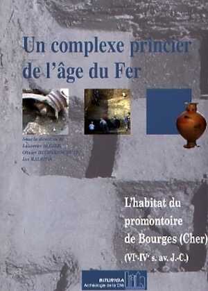 Un complexe princier de l'âge du Fer. L'habitat du promontoire de Bourges (Cher) (VIe-IVe s. av. J.-C.), (Suppl. RACF 32), 2007, 196 p., ill.
