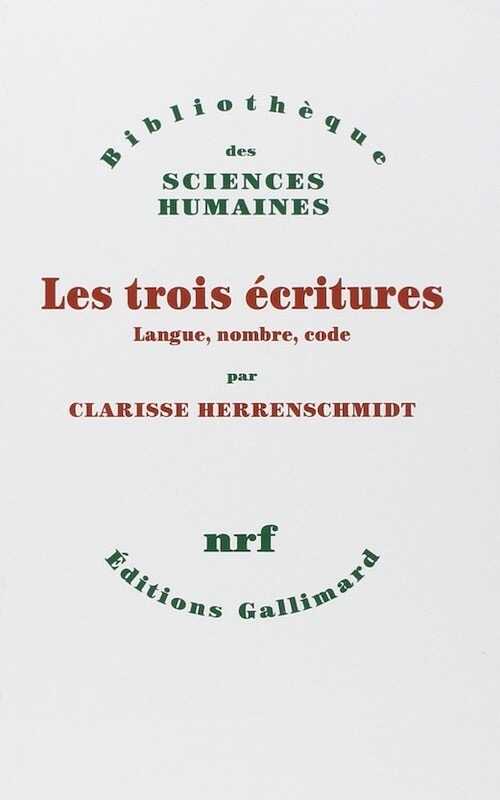 Les trois écritures. Langue, nombre, code, 2007, 510 p.