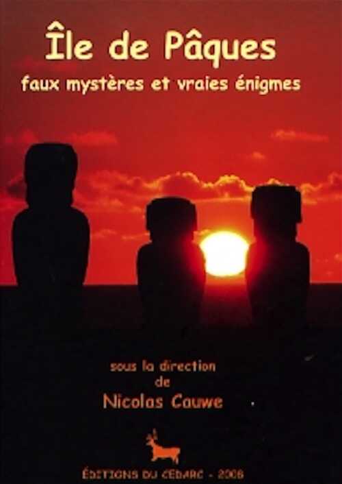 ÉPUISÉ - Ile de Pâques. Faux mystères et vraies énigmes, (cat. expo. Musée du Malgré-Tout, Treignes, févr.-août 2008), 2008, 127 p., très nbr. ill. coul.