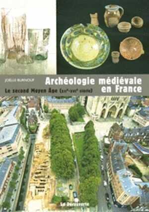 ÉPUISÉ - Archéologie médiévale en France. Le second Moyen Âge (XIIe-XVIe siècle), 2008, 180 p.