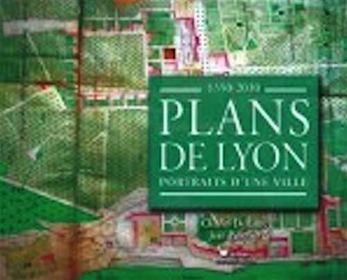 ÉPUISÉ - Plans de Lyon. Portraits d'une ville 1350-2015, 2009, nvlle éd., 156 p.