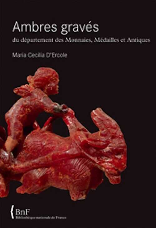 Ambres gravés du département des Monnaies, Médailles et Antiques, 2008, 160 p., 51 ill. n.b. et coul.